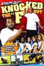 Watch Knocked the F Out 0123movies