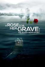 Watch A Rose for Her Grave: The Randy Roth Story 0123movies