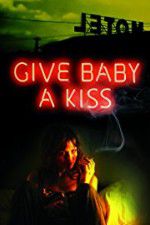 Watch Give Baby a Kiss 0123movies