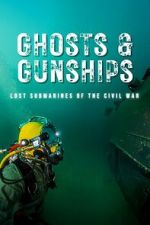 Watch Ghosts & Gunships: Lost Submarines of the Civil War 0123movies