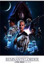 Watch Remnants of the Order: A Star Wars Fan Film 0123movies
