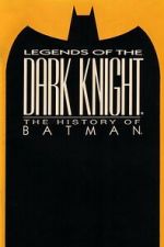 Watch Legends of the Dark Knight: The History of Batman 0123movies