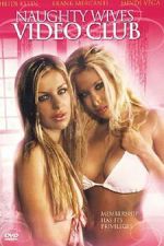 Watch Naughty Wives Video Club 0123movies