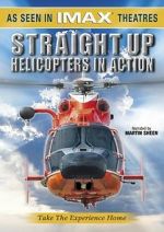 Watch Straight Up: Helicopters in Action 0123movies