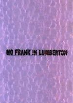 Watch No Frank in Lumberton 0123movies