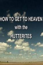 Watch How to Get to Heaven with the Hutterites 0123movies