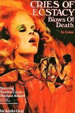 Watch Cries of Ecstasy, Blows of Death 0123movies