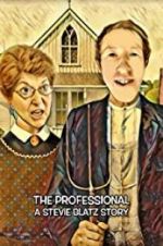Watch The Professional: A Stevie Blatz Story 0123movies