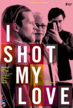 Watch I Shot My Love 0123movies