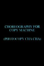 Watch Choreography for Copy Machine (Photocopy Cha Cha) 0123movies