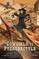 Watch Cowgirls vs. Pterodactyls 0123movies