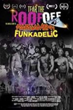 Watch Tear the Roof Off-The Untold Story of Parliament Funkadelic 0123movies