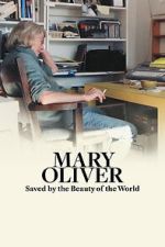 Watch Mary Oliver: Saved by the Beauty of the World 0123movies