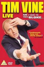 Watch Tim Vine So I Said to This Bloke 0123movies