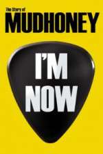 Watch I'm Now: The Story of Mudhoney 0123movies