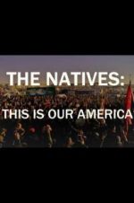 Watch The Natives: This Is Our America 0123movies