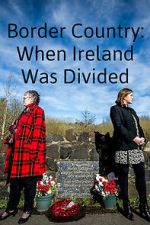 Watch Border Country: When Ireland Was Divided 0123movies