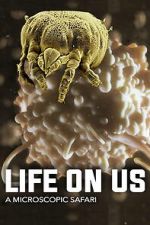 Watch Life on Us: A Microscopic Safari 0123movies