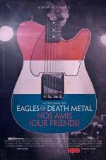 Watch Eagles of Death Metal: Nos Amis (Our Friends 0123movies