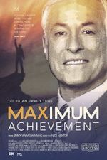 Watch Maximum Achievement: The Brian Tracy Story 0123movies