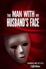 Watch The Man with My Husband\'s Face 0123movies