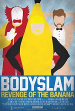 Watch Bodyslam: Revenge of the Banana! 0123movies
