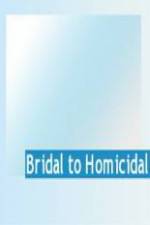 Watch Bridal To Homicidal 0123movies