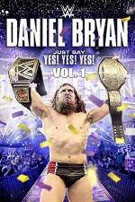 Watch Daniel Bryan Just Say Yes Yes Yes 0123movies
