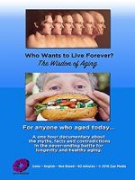 Watch Who Wants to Live Forever, the Wisdom of Aging. 0123movies