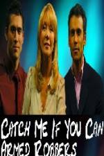 Watch Catch Me If You Can  Armed Robbers 0123movies