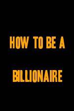 Watch How to Be a Billionaire 0123movies