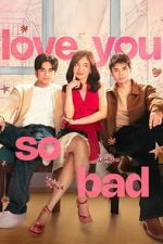 Watch Love You So Bad 0123movies
