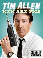 Watch Tim Allen: Men Are Pigs 0123movies