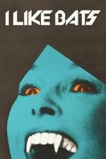 Watch I Like Bats 0123movies
