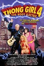 Watch Thong Girl 4: The Body Electric 0123movies