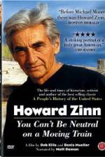 Watch Howard Zinn - You Can't Be Neutral on a Moving Train 0123movies