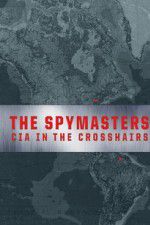 Watch Spymasters: CIA in the Crosshairs 0123movies