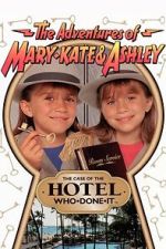 Watch The Adventures of Mary-Kate & Ashley: The Case of the Hotel Who-Done-It 0123movies