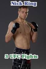 Watch Nick Ring 3 UFC Fights 0123movies