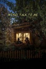 Watch Wind, Talk to Me 0123movies