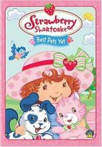 Watch Strawberry Shortcake: Best Pets Yet 0123movies