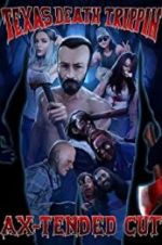 Watch Texas Death Trippin Ax-Tended Cut 0123movies