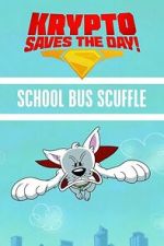 Watch Krypto Saves the Day!: School Bus Scuffle 0123movies