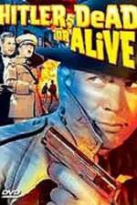 Watch Hitler--Dead or Alive 0123movies