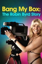 Watch Bang My Box: The Robin Byrd Story 0123movies