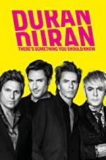Watch Duran Duran: There\'s Something You Should Know 0123movies