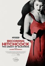 Watch Becoming Hitchcock: The Legacy of Blackmail 0123movies