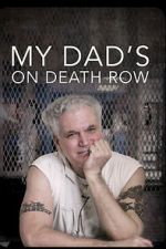 Watch My Dad\'s on Death Row 0123movies
