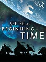 Watch Seeing the Beginning of Time 0123movies
