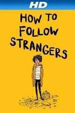 Watch How to Follow Strangers 0123movies